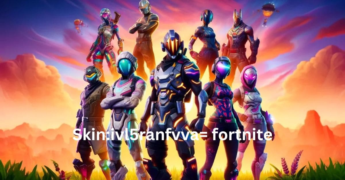 Skin:ivl5ranfvva= fortnite